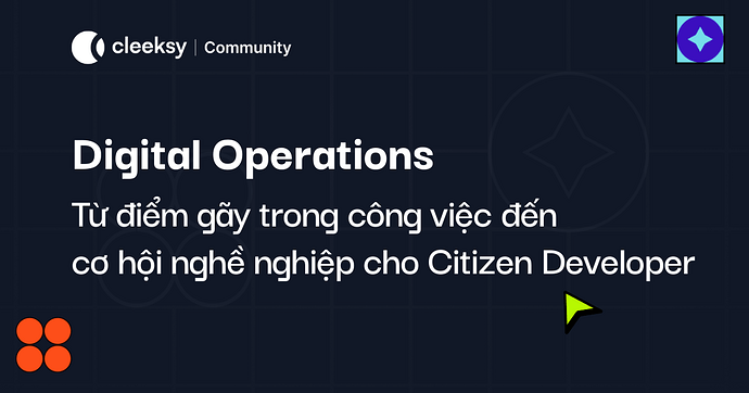 Digital Operations và cơ hội nghề nghiệp cho Citizen Developer