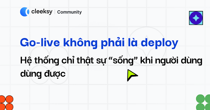 Go-live không phải là deploy